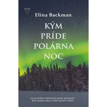 Kým príde polárna noc - Elina Backmanová