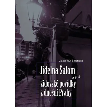 Jídelna Šalom a jiné židovské povídky z dnešní Prahy