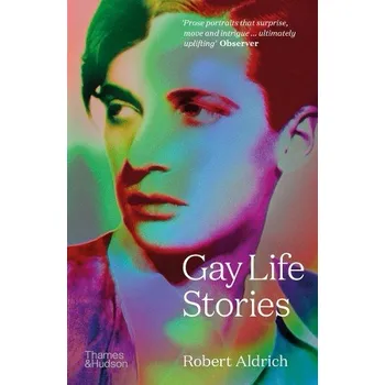 Cizojazyčná kniha Gay Life Stories - Aldrich, Robert