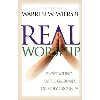 Cizojazyčná kniha Real Worship '- Playground, Battleground, or Holy Ground? - Wiersbe, Warren W.