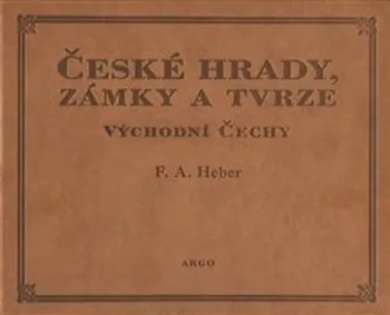 České hrady, zámky a tvrze V.: Východní Čechy - Franz Alexander Heber (2023, pevná)