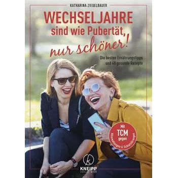 Wechseljahre sind wie Pubertät, nur schöner! - Ziegelbauer, Katharina