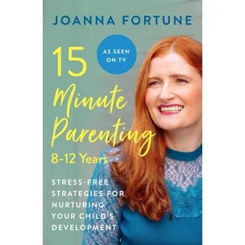 Kniha 15-Minute Parenting: 8-12 Years - Fortune, Joanna