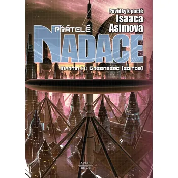 Přátelé Nadace - Povídky k poctě Isaaca Asimova - Isaac Asimov