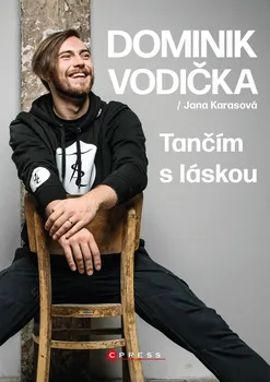 Kniha Dominik Vodička: Tančím s láskou - Dominik Vodička, Jana Karasová (2022) [E-kniha]