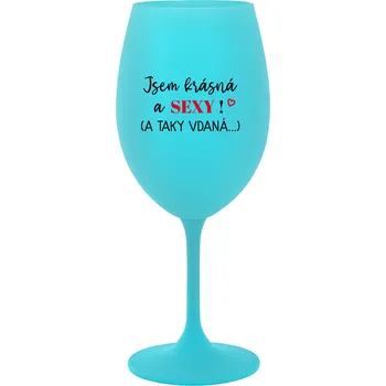 Sklenice JSEM KRÁSNÁ A SEXY! (A TAKY VDANÁ...) - tyrkysová sklenice na víno 350 ml