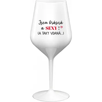 Sklenice JSEM KRÁSNÁ A SEXY! (A TAKY VDANÁ...) - bílá nerozbitná sklenice na víno 470 ml