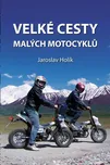 Velké cesty malých motocyklů - Jaroslav…