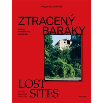 Umění Ztracený baráky / Lost sites - Šimon Vejvančický