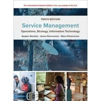 Populárně naučná literatura pro dospělé ISE Service Management: Operations, Strategy, Information Technology - Bordoloi, Sanjeev; Fitzsimmons, James; Fitzsimmons, Mona