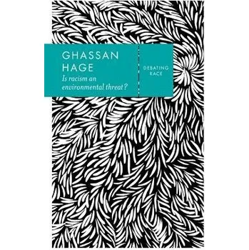 Is Racism an Environmental Threat? - Hage, Ghassan