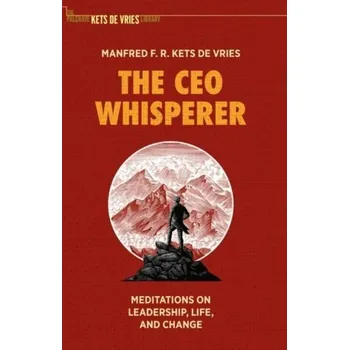 The CEO Whisperer - Manfred F. R. Kets de Vries [EN] (2020, Firma, Springer Nature Switzerland AG)