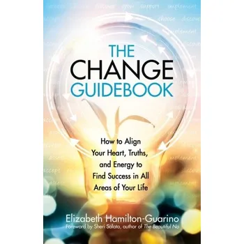 The Change Guidebook - Hamilton-Guarino, Elizabeth