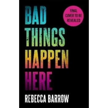 Bad Things Happen Here - Barrow, Rebecca