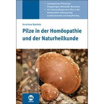 Pilze in der Homöopathie und der Naturheilkunde - Barthels, Anneliese [DE] (2022, Firma, Mediengruppe Oberfranken)