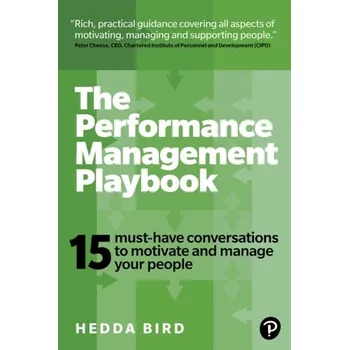 Populárně naučná literatura pro dospělé The Performance Management Playbook: 15 must-have conversations to motivate and manage your people - Bird, Hedda