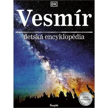 Bystrá hlava Vesmír, detská encyklopédia, 3., doplnené a revidované vydanie - kolektiv