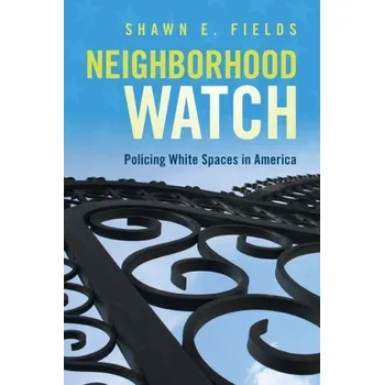 Neighborhood Watch - Fields, Shawn E.