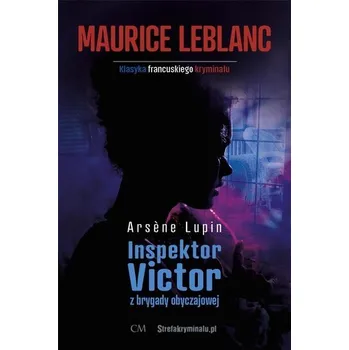 Arsene Lupin: Inspektor Victor z brygady... - Maurice Leblanc