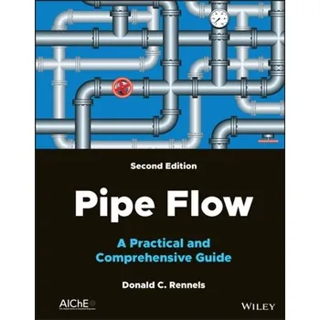Kniha Pipe Flow: A Practical and Comprehensive Guide, 2nd Edition - Rennels, Donald C.
