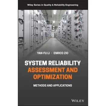Populárně naučná literatura pro dospělé System Reliability Assessment and Optimization - Methods and Applications - Tian, Li (Tsinghua University, China); Guo, Yan