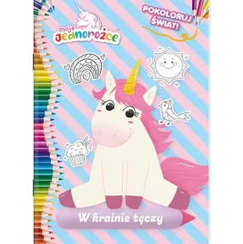 První čtění W krainie tęczy. Pokoloruj świat. Moje Jednorożce - opracowanie zbiorowe