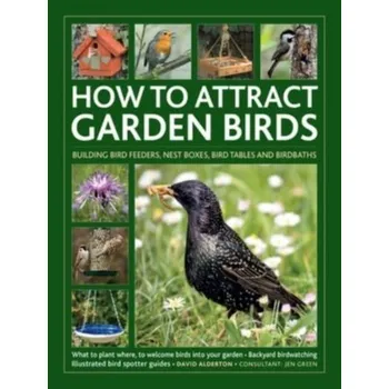 How to Attract Garden Birds - David Alderton