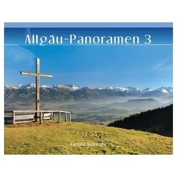 Cestování Allgäu-Panoramen 3 - Schwabe, Gerald