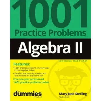 Algebra II: 1001 Practice Problems For Dummies (+ Free Online Practice) - J. Sterling