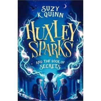 Huxley Sparks and the Book of Secrets - Suzy K. Quinn