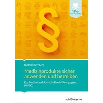 Medizinprodukte sicher anwenden und betreiben - Kirchberg, Dietmar