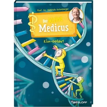 Der kleine Medicus. Band 7. Klon-Gefahr! - Grönemeyer, Dietrich