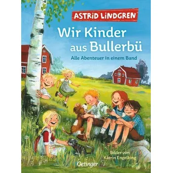 Wir Kinder aus Bullerbü. Alle Abenteuer in einem Band - Astrid Lindgren