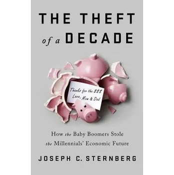 The Theft of a Decade - Sternberg, Joseph C.