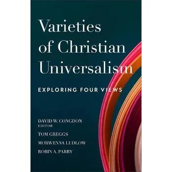 Varieties of Christian Universalism '- Exploring Four Views - Congdon, David W.