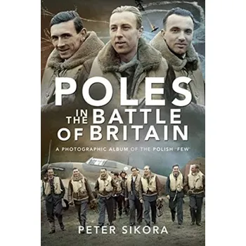 Poles in the Battle of Britain - Sikora, Peter