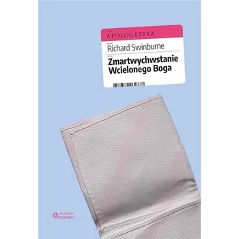 Zmartwychwstanie Wcielonego Boga - Richard Swinburne