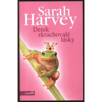Harvey, Sarah - Deník zkrachovalé lásky