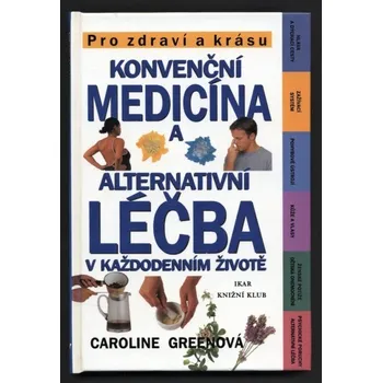 Greenová, Caroline - Konvenční medicína a alternativní léčba