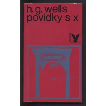 Wells, H. G. - Povídky s X