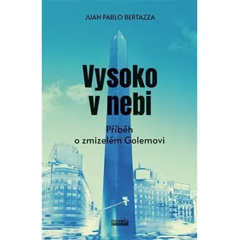Vysoko v nebi - Příběh o zmizelém Golemovi - Juan Pablo Bertazza
