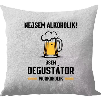 Polštář Polštář bílý 40x40 cm - dlouhý chlup Nejsem alkoholik! Jsem degustátor workoholik