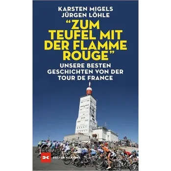 "Zum Teufel mit der flamme rouge" - Löhle, Jürgen