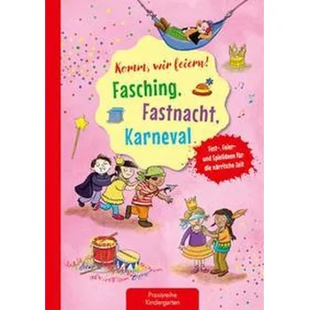 Komm, wir feiern! Fasching, Fastnacht, Karneval - Klein, Suse