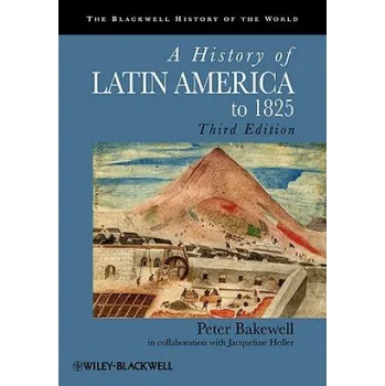 Populárně naučná literatura pro dospělé History of Latin America to 1825 3e – Peter Bakewell (EN)
