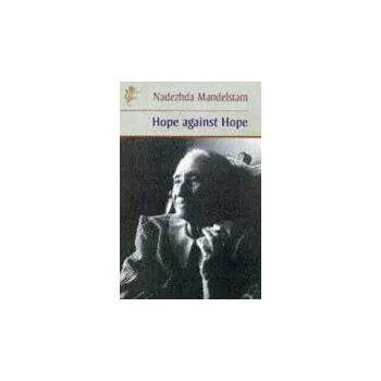 Hope Against Hope - Mandelstam, Nadezhda