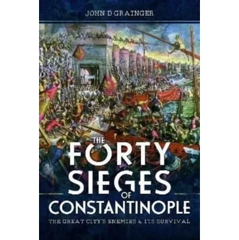 The Forty Sieges of Constantinople - John D. Grainger