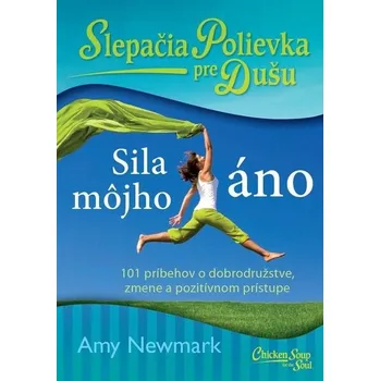 Osobní rozvoj Slepačia polievka pre dušu Sila môjho áno - Amy Newmark