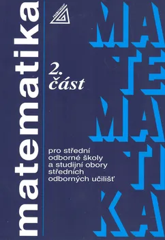 Matematika Matematika pro SOŠ a studijní obory SOU: 2. část - Oldřich Odvárko (2010, brožovaná)