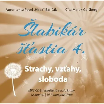 Šlabikár šťastia 4. Strach, vzťahy, sloboda - Pavel Hirax Baričák (Médium CD)